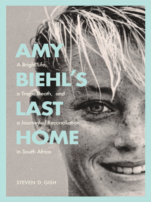 Title details for Amy Biehl's Last Home by Steven D. Gish - Available